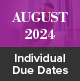 August 2024 Individual Due Dates