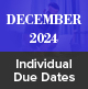 December 2024 Individual Due Dates