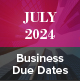 July 2024 Business Due Dates