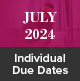 July 2024 Individual Due Dates